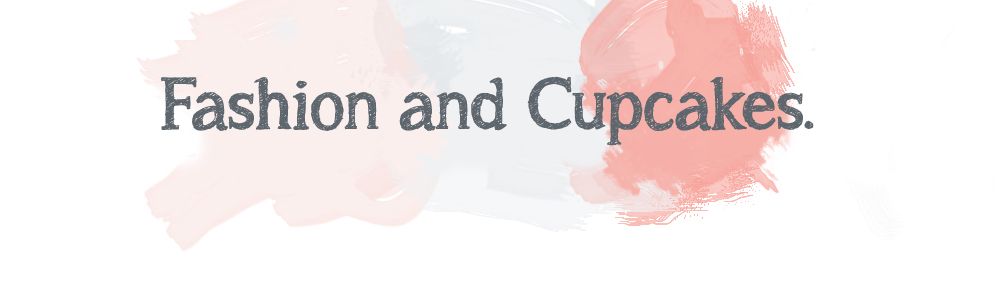 Fashion and cupcakes.